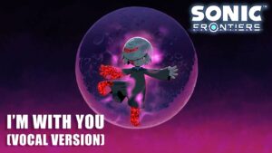 Music Video for Vocal Version of "I'm With You" from Sonic Frontiers: The Final Horizon Released