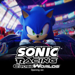 Opening Version of Sonic Racing: CrossWorlds' “Cross the Worlds” Now Streaming